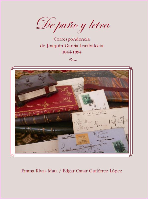 De puño y letra correspondencia de Joaquín García Icazbalceta, 1844-1894